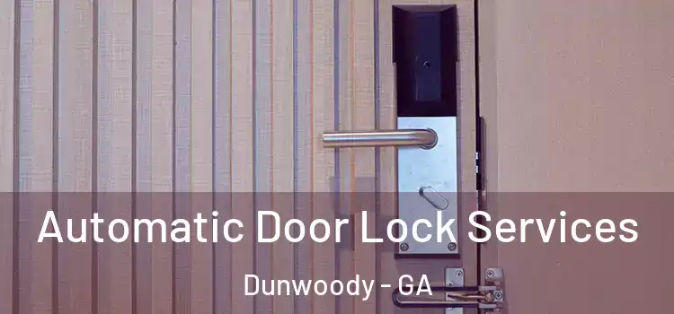 Automatic Door Lock Services Dunwoody - GA