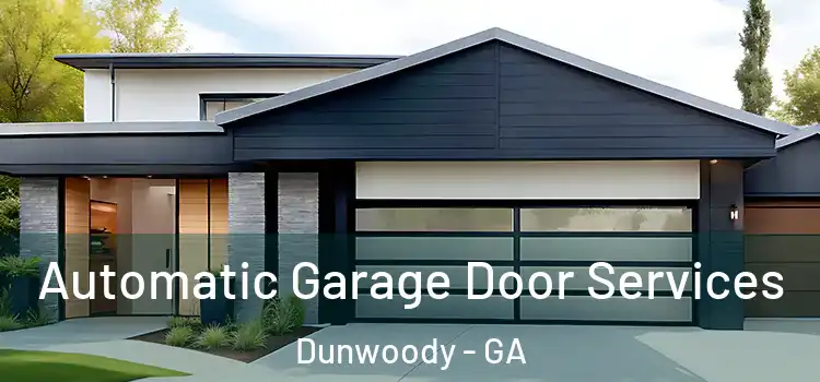  Automatic Garage Door Services Dunwoody - GA