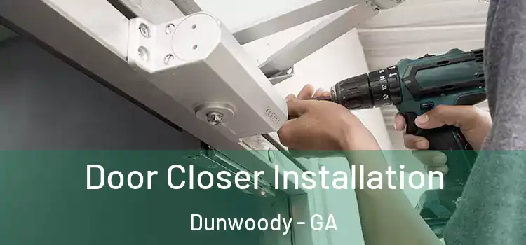 Door Closer Installation Dunwoody - GA