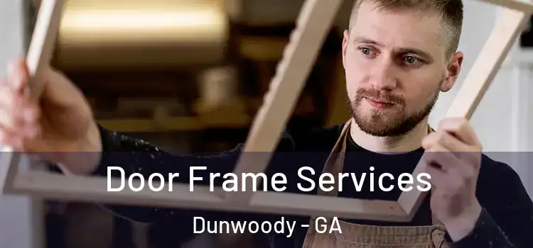 Door Frame Services Dunwoody - GA