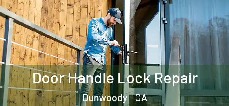 Door Handle Lock Repair Dunwoody - GA