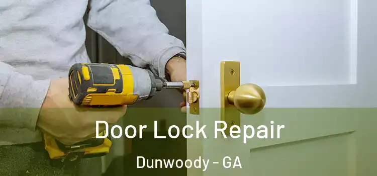 Door Lock Repair Dunwoody - GA