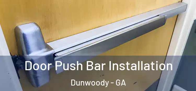 Door Push Bar Installation Dunwoody - GA