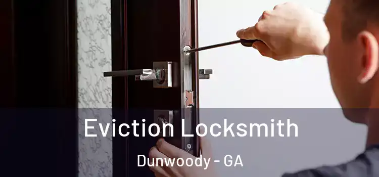 Eviction Locksmith Dunwoody - GA