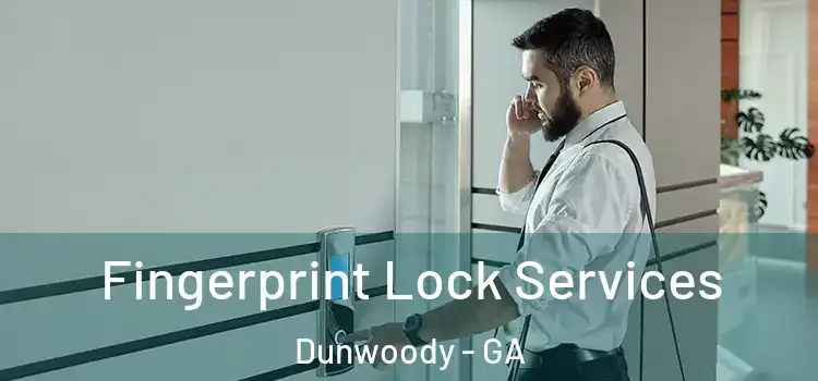 Fingerprint Lock Services Dunwoody - GA