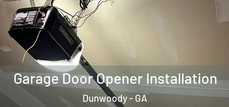  Garage Door Opener Installation Dunwoody - GA