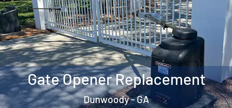 Gate Opener Replacement Dunwoody - GA