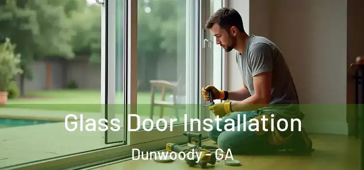 Glass Door Installation Dunwoody - GA