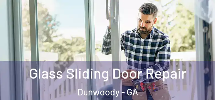 Glass Sliding Door Repair Dunwoody - GA