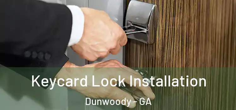 Keycard Lock Installation Dunwoody - GA