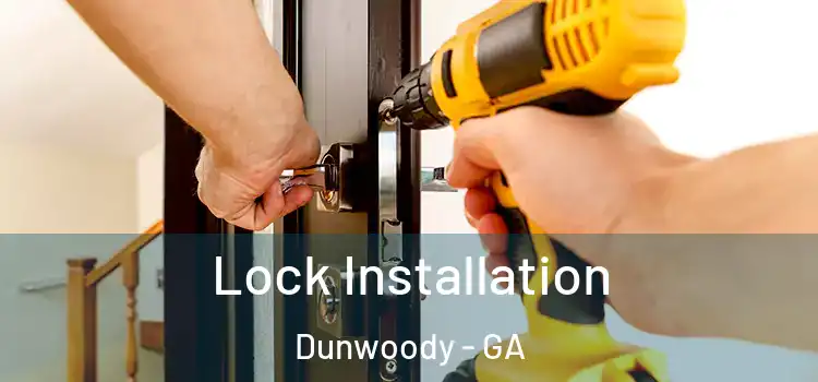 Lock Installation Dunwoody - GA
