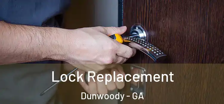Lock Replacement Dunwoody - GA