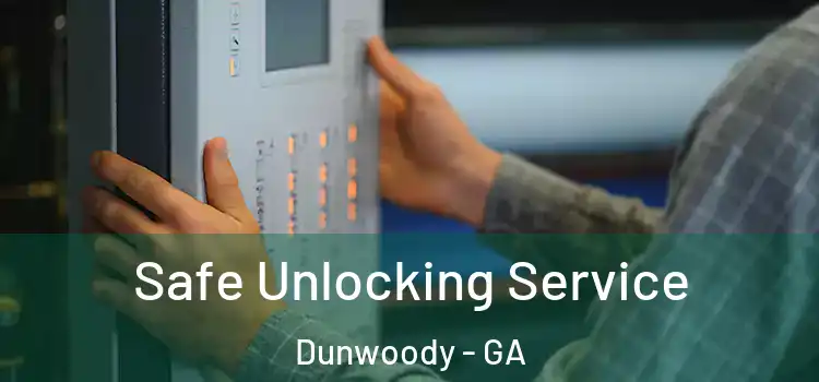 Safe Unlocking Service Dunwoody - GA