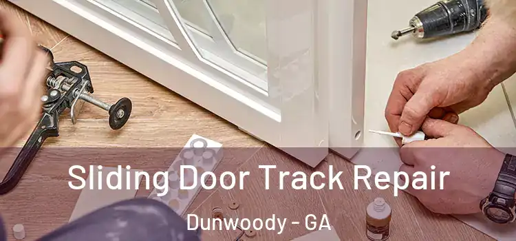 Sliding Door Track Repair Dunwoody - GA