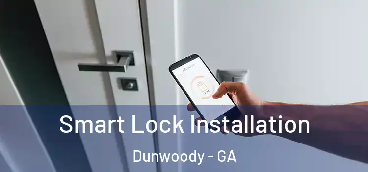 Smart Lock Installation Dunwoody - GA