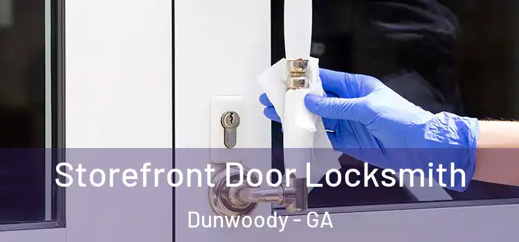 Storefront Door Locksmith Dunwoody - GA